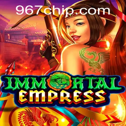 Exploring the Fascinating World of ImmortalEmpress and the 967 PH Login